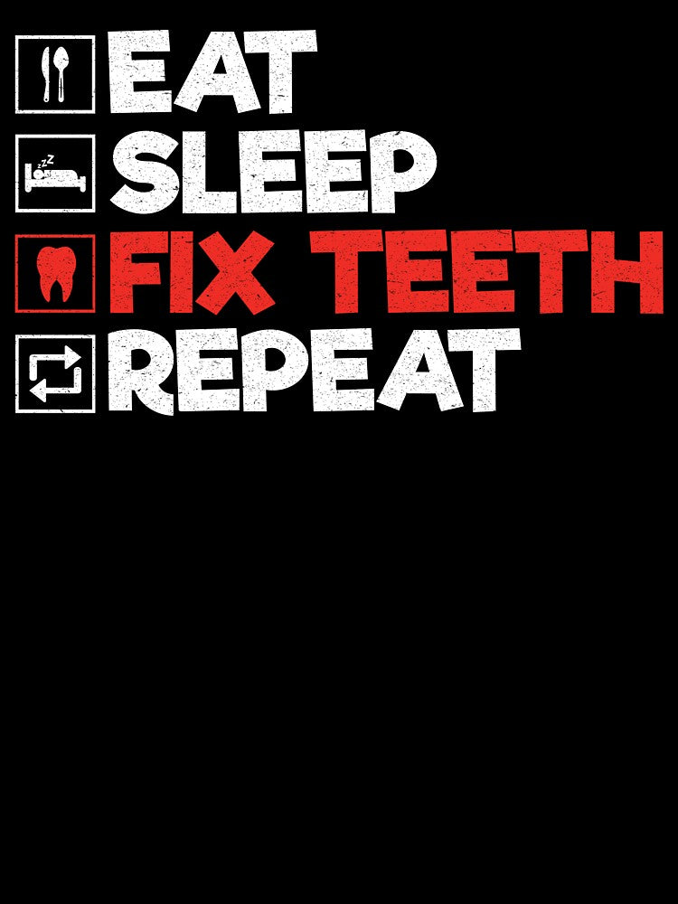 Eat Sleep Fix Teeth Repeat: Funny Dentist by Adexyl