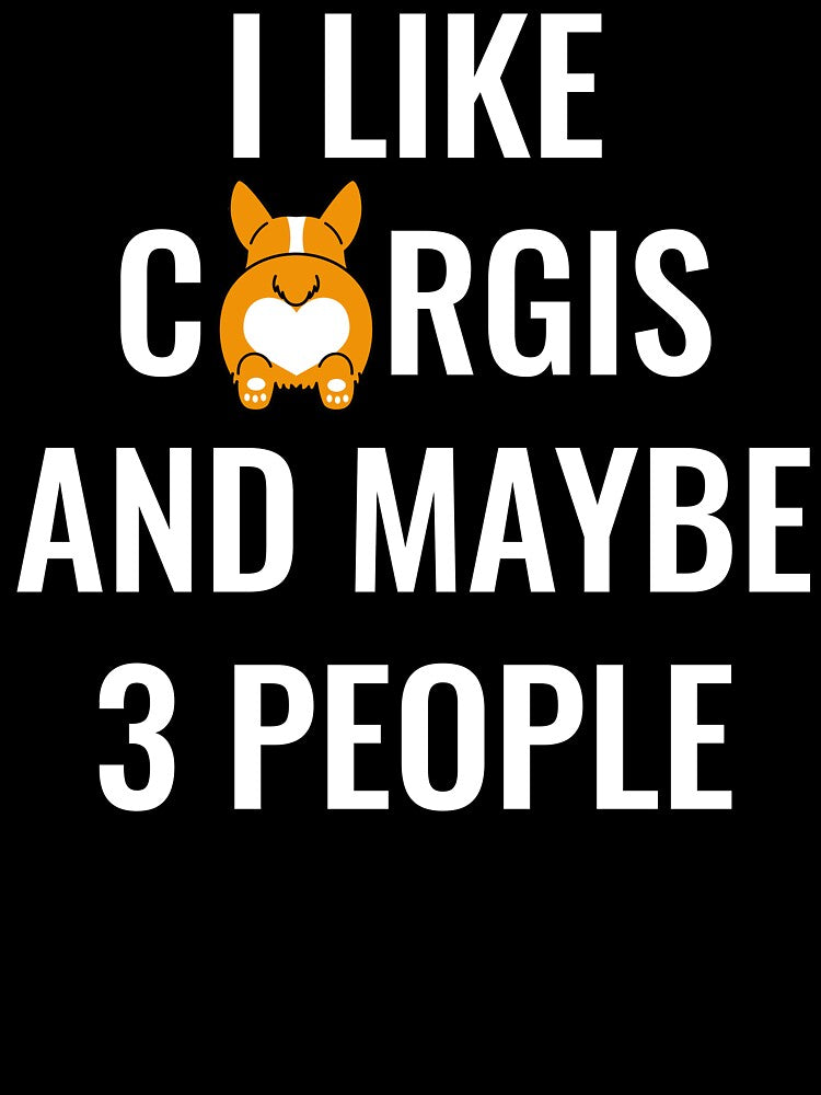 I Like Corgis And Maybe 3 People by manishfzr1995