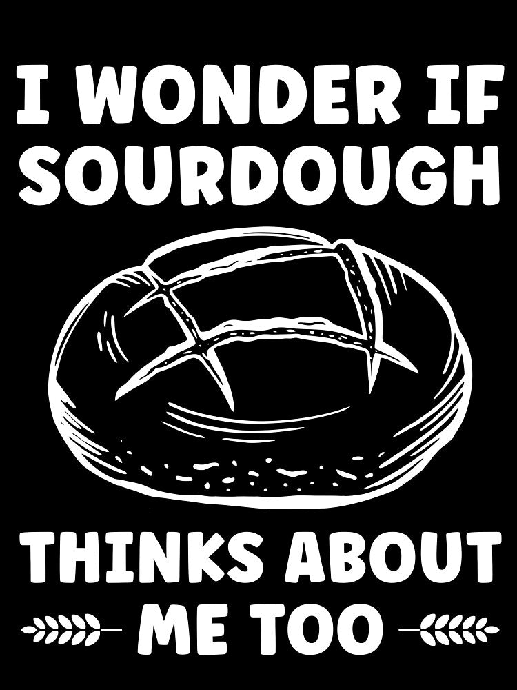 Wonder If Sourdough Thinks about me Too Funny Bread by BlueBerry-Pengu