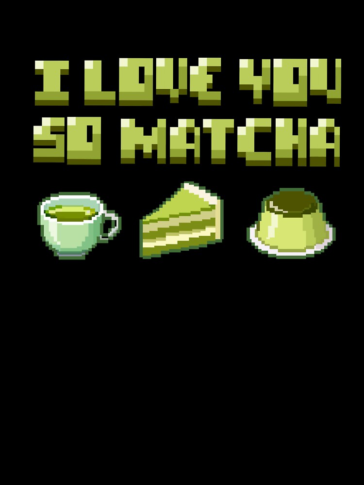 I Love You So Matcha – Green Matcha Pixel Art Illustration by Rizal Adittya