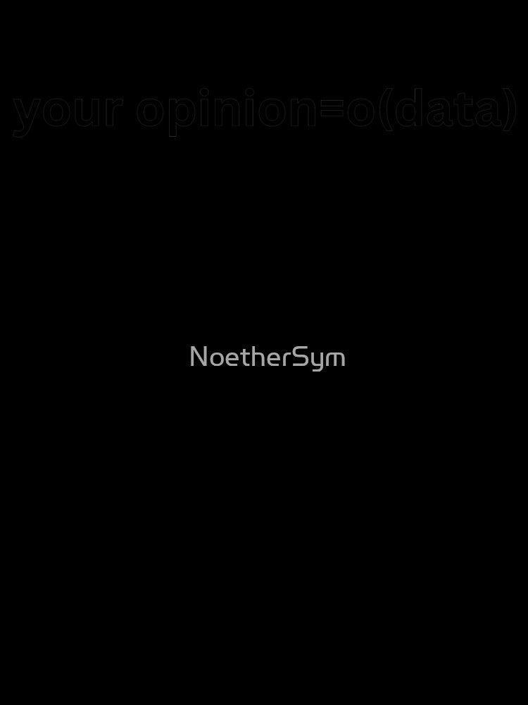 Your opinion=o(data), funny statistics and data science by NoetherSym