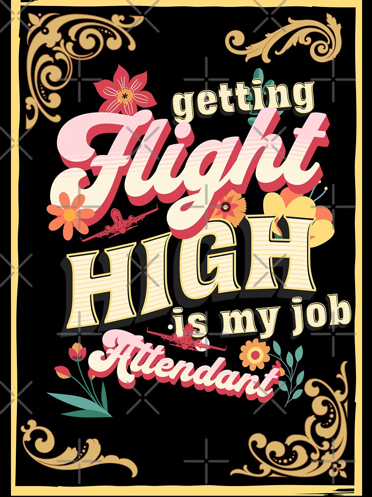 Flight attendant getting HIGH is my job design by AviationArtists