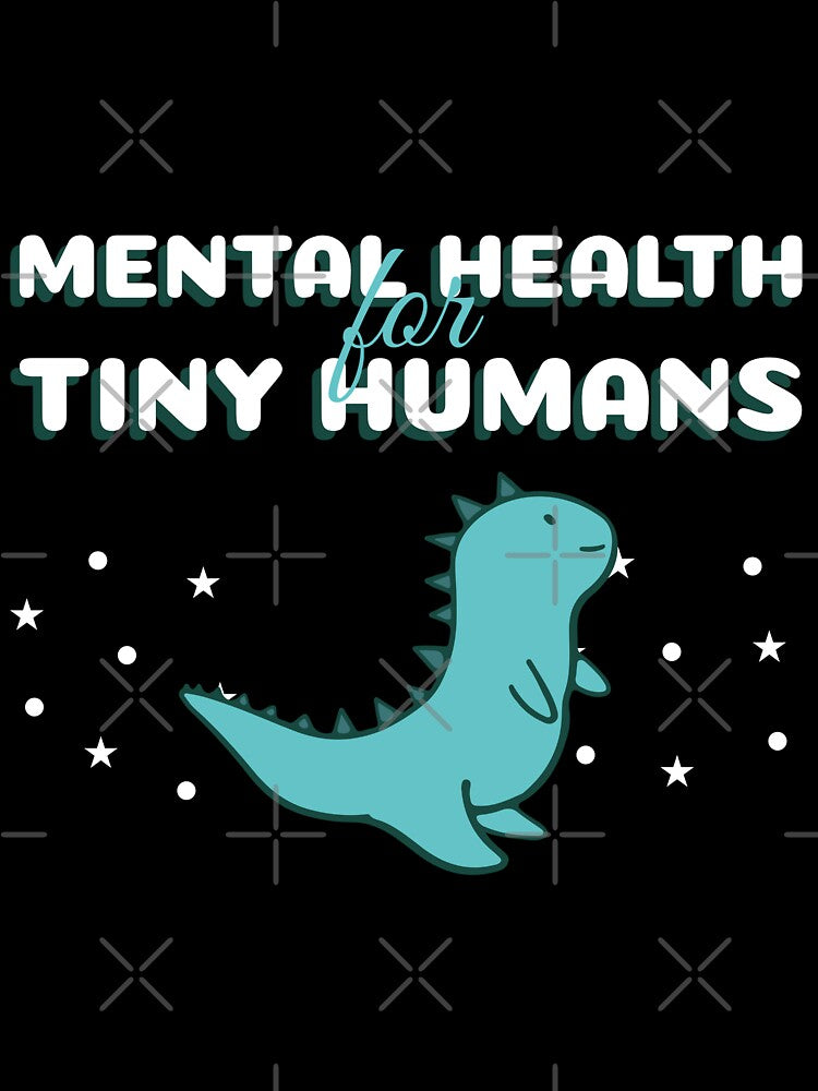 Mental Health for Tiny Humans Cute Dino by Winter--Flowers