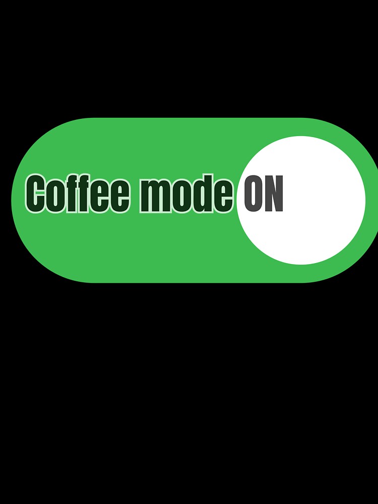 Coffee Mode ON Funny Coffee Lover Sticker by freespirit03