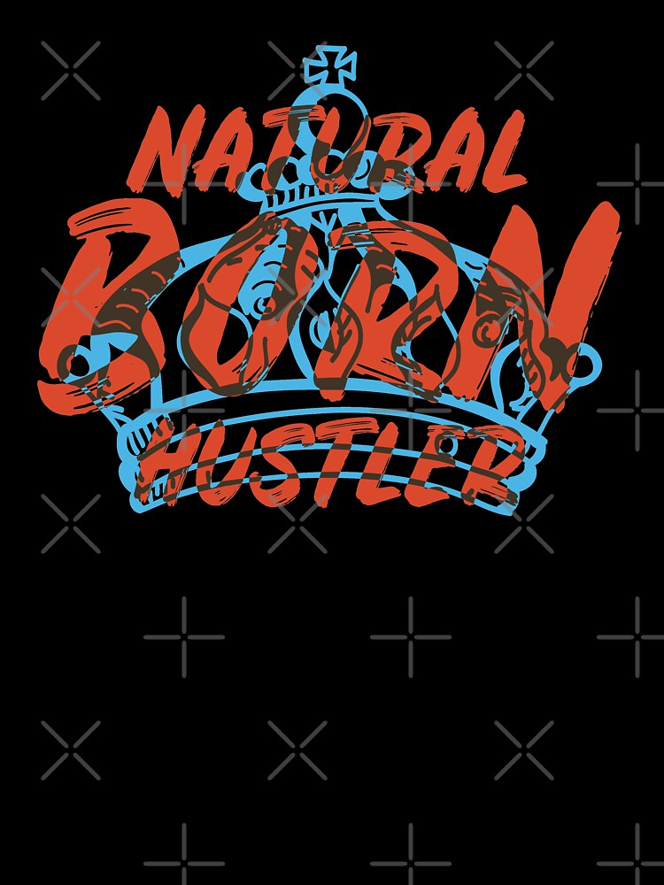 Natural Born Hustler by Buckley-Design