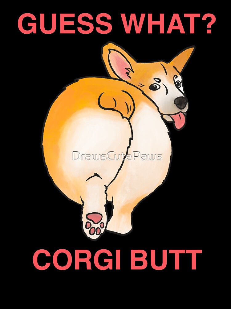 guess what corgi butt by DrawsCutePaws