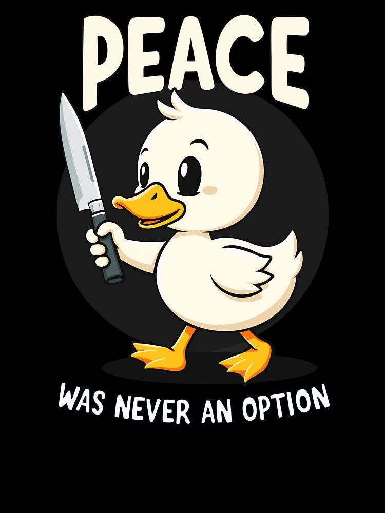 Peace was never an option Funny Duck Design by InkCraftHouse