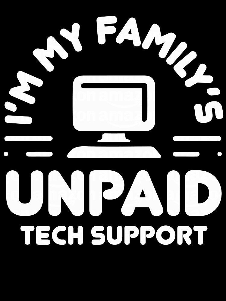 I'm My Family's Unpaid Tech Support Funny Computer Engineer by averyfisher