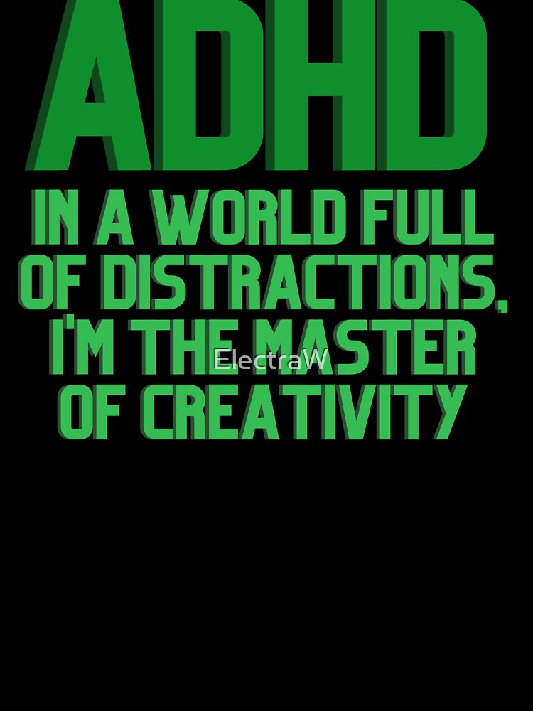 ADHD In a World Full of Distractions GREEN by ElectraW