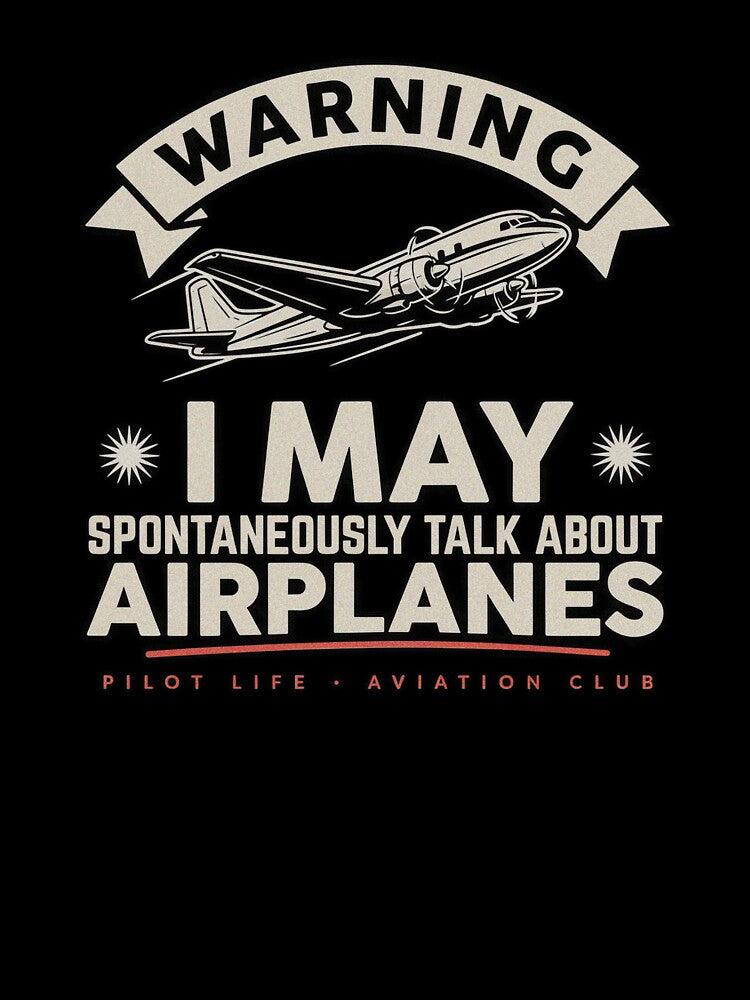 Warning I May Spontaneously Talk About Airplanes Vintage Pilot Life Aviation by MizoX7