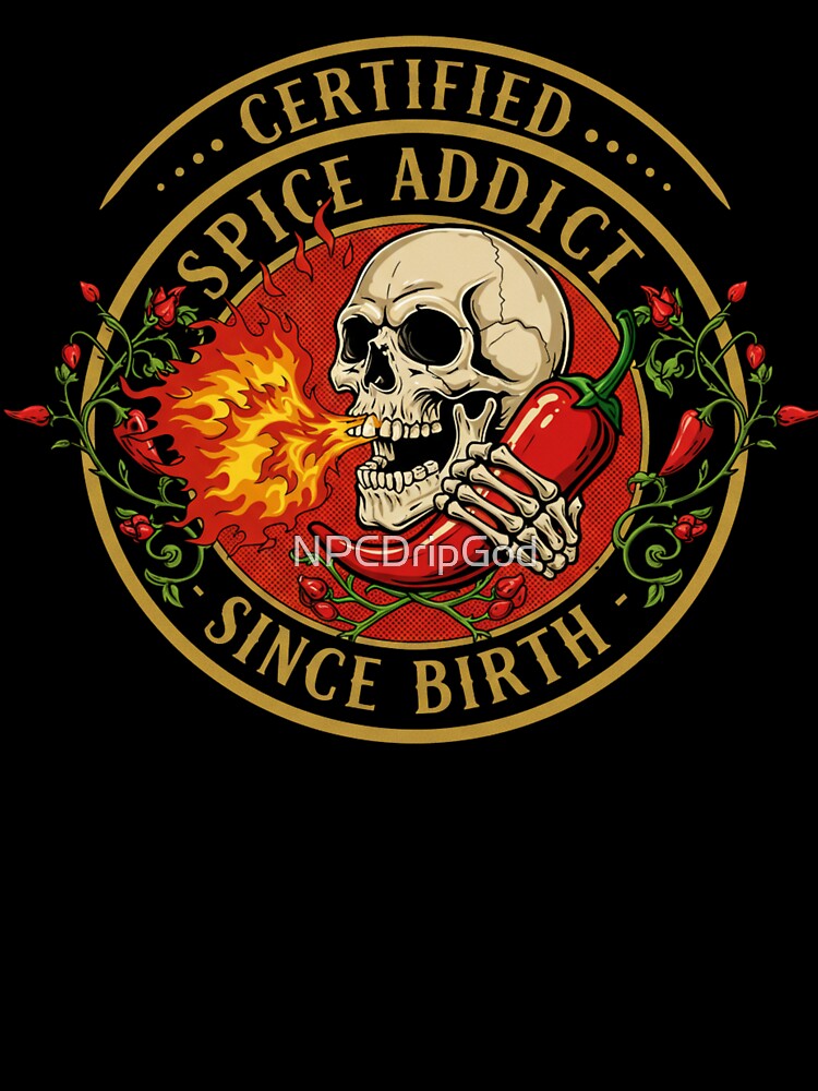 Certified Spice Addict by NPCDripGod