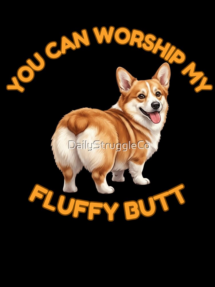 You Can Worship My Fluffy Butt – Funny Golden Corgi Meme by DailyStruggleCo