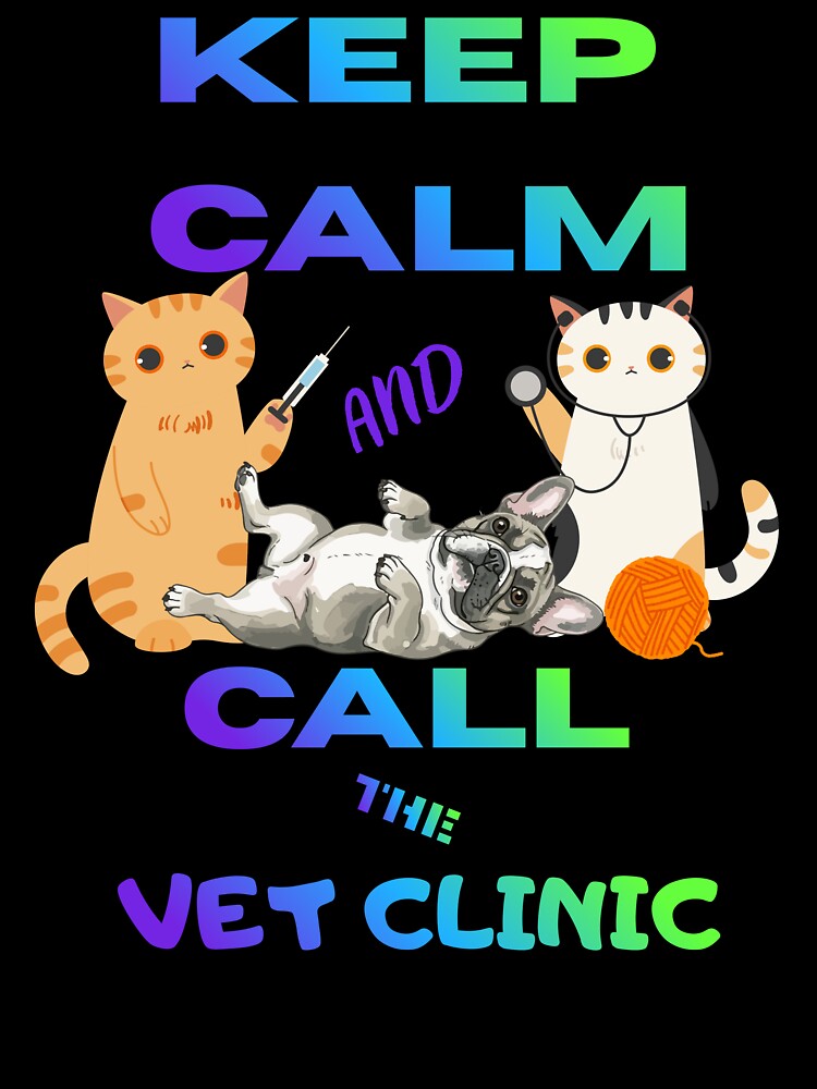 Keep Calm and Call the Vet Clinic – Humor Vet Gift Idea by BLAKZONE