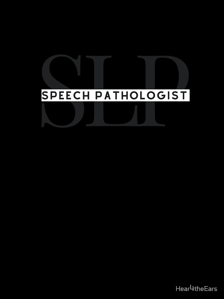 Speech Pathologist (SLP) in Black and White Overlay by Hear4theEars