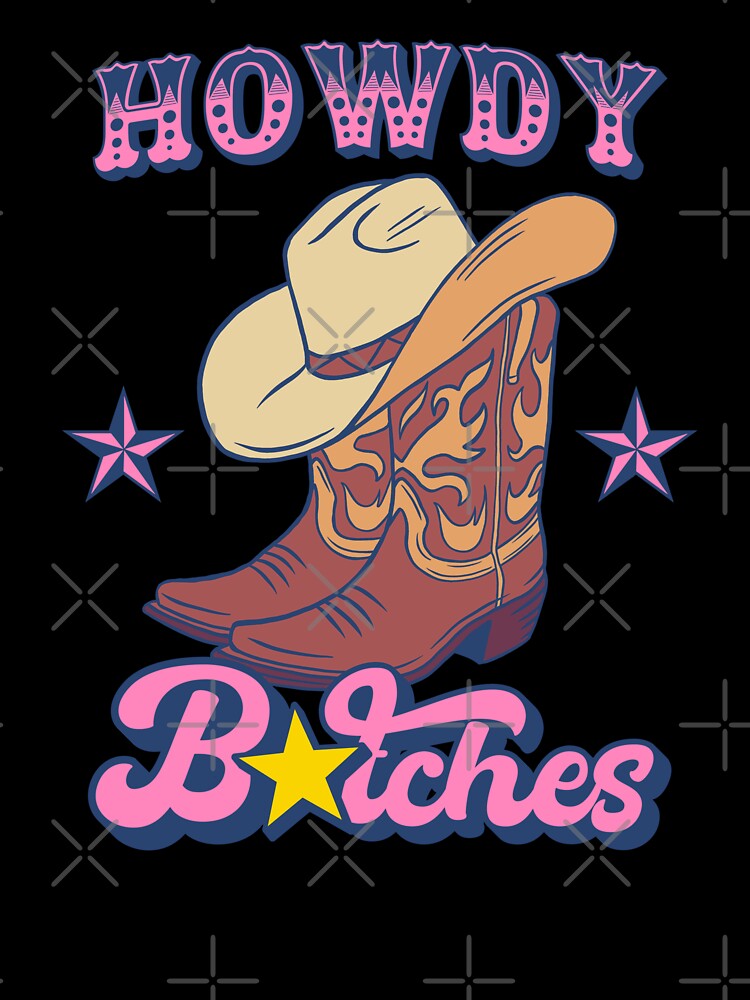 Howdy Bitches Funny Cowgirl Western by petestyles
