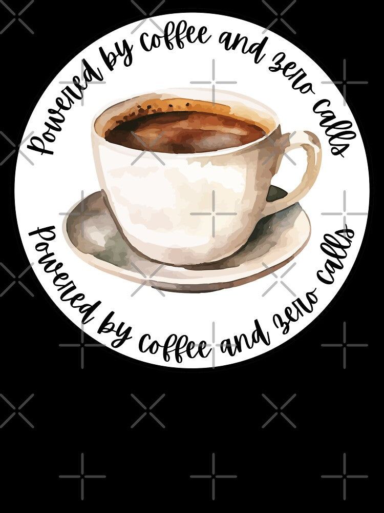 Powered By Coffee And Zero Calls | Funny Remote Work Quote by Personal Echo