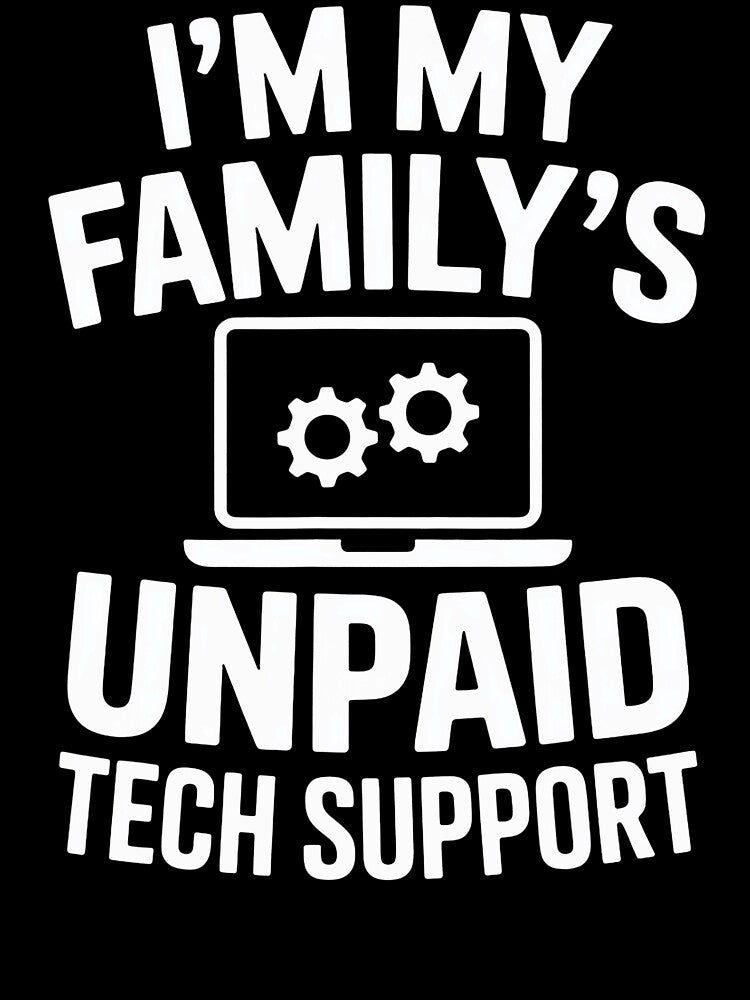 I'm My Family's Unpaid Tech Support Funny Computer Engineer Deisgn Quote by averyfisher