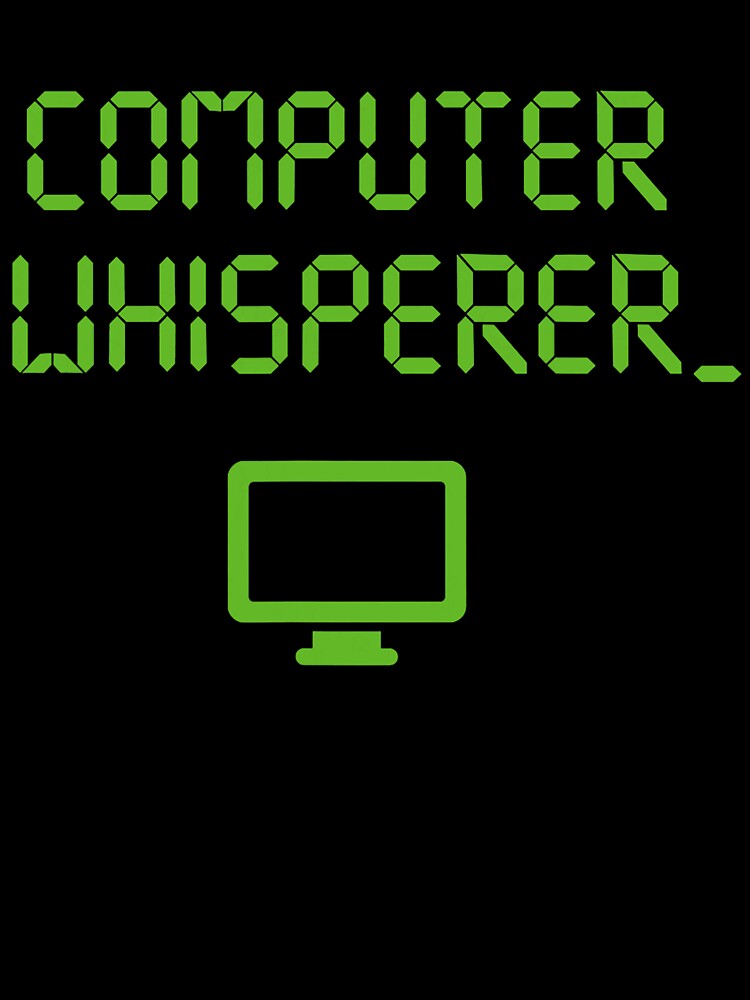 Computer Whisperer Shirt Tech Support Nerds Geeks Funny IT by averyfisher