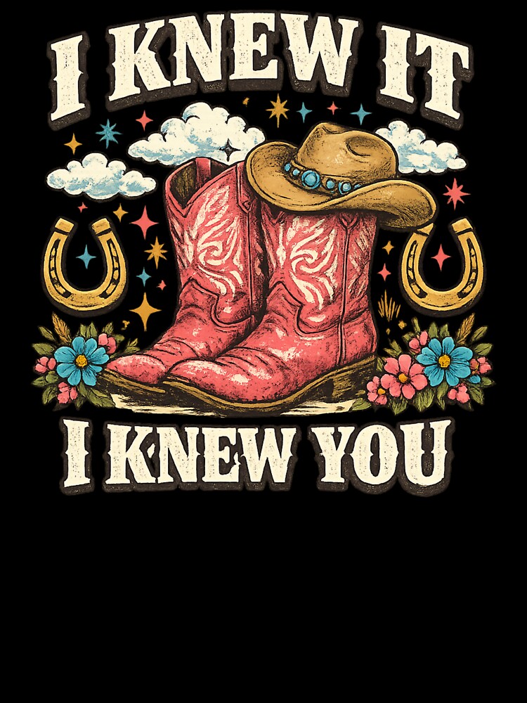 I Knew It I Knew You T-Shirt, Western Cowgirl Gift, Cowgirl Boots Lover Gift, Girls Rodeo Graphic Tee by faridman