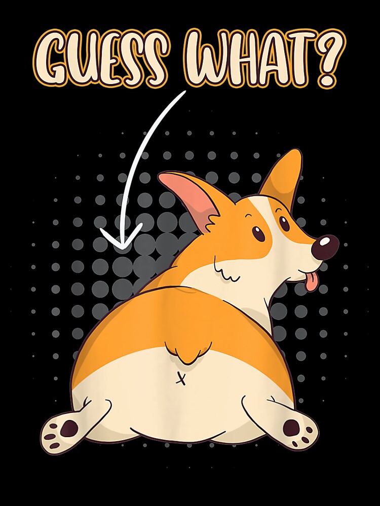 Guess What Corgi Butt And Intelligent Dogs by patsa4
