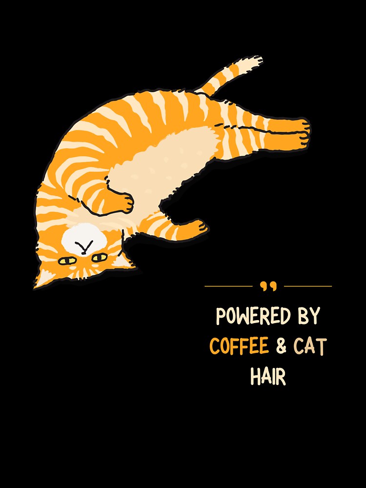 Powered by Coffee & Cat Hair – Funny Cat Lover Coffee Quote Design by QuietMood Studio