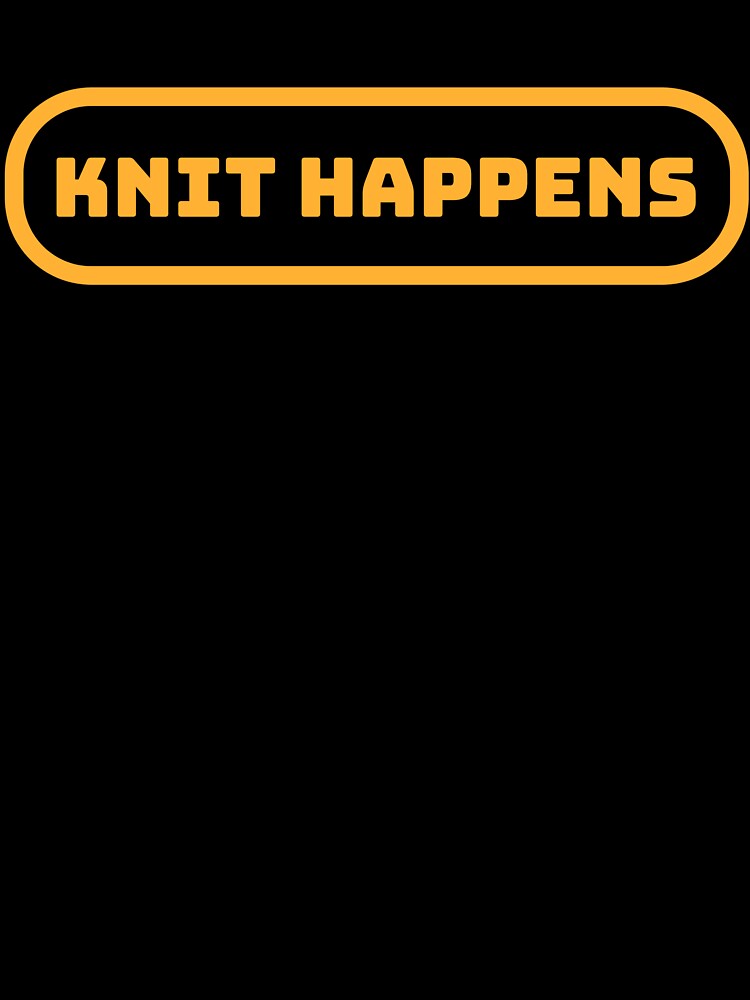 Knit Happens by BoldImpDes