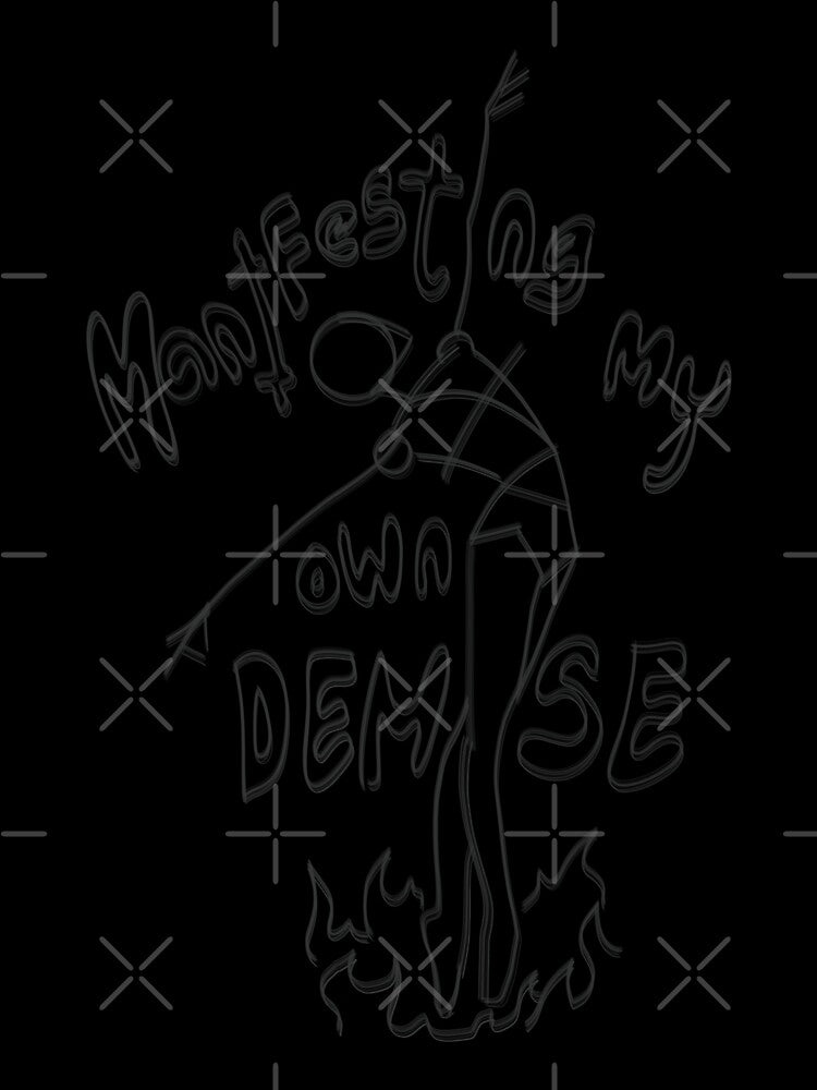 Manifesting My Own Demise - Whimsigoth Irony Dark Humor by OWIGINAL