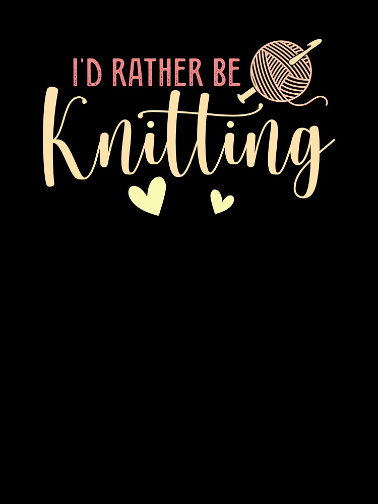 I’d Rather Be Knitting by Longviewart