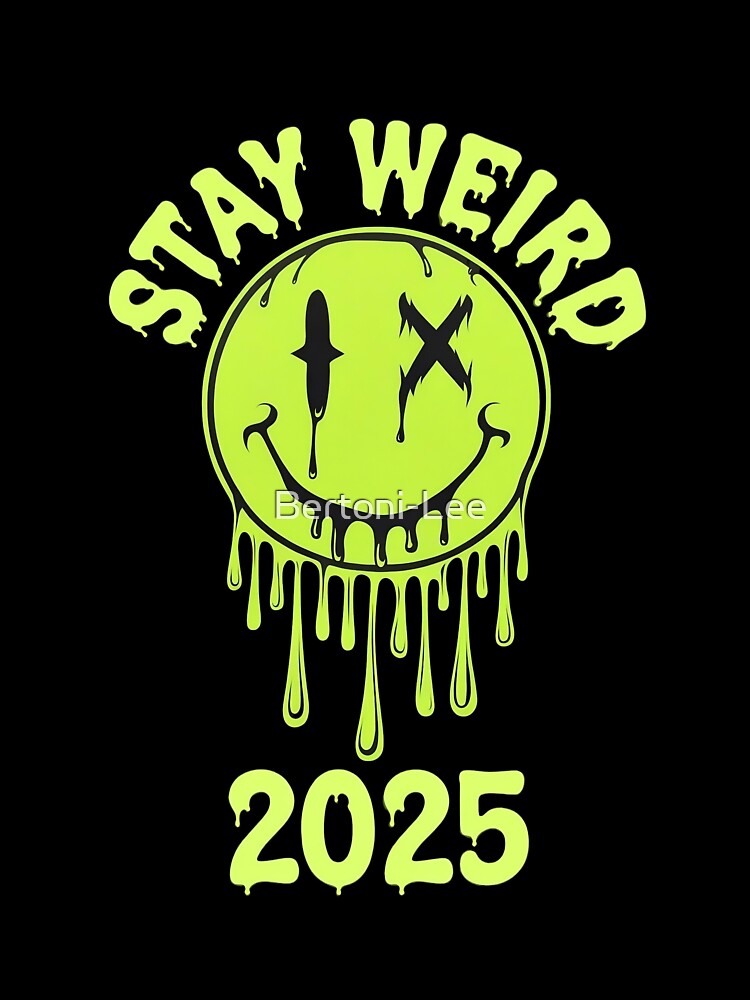 Stay Weird 2025 by Bertoni-Lee