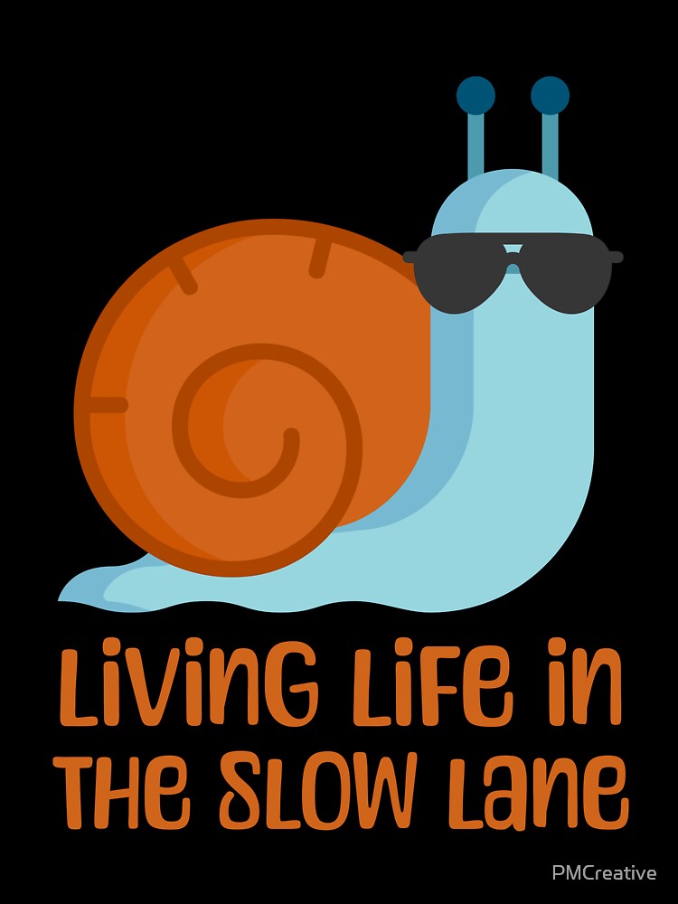 Living Life In The Slow Lane! Funny Snail Pun by PMCreative