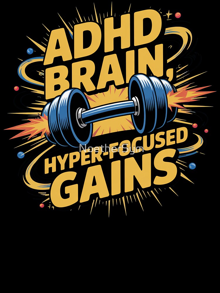 ADHD brain, hyperfocused gains, ADHD fitness by NoetherSym