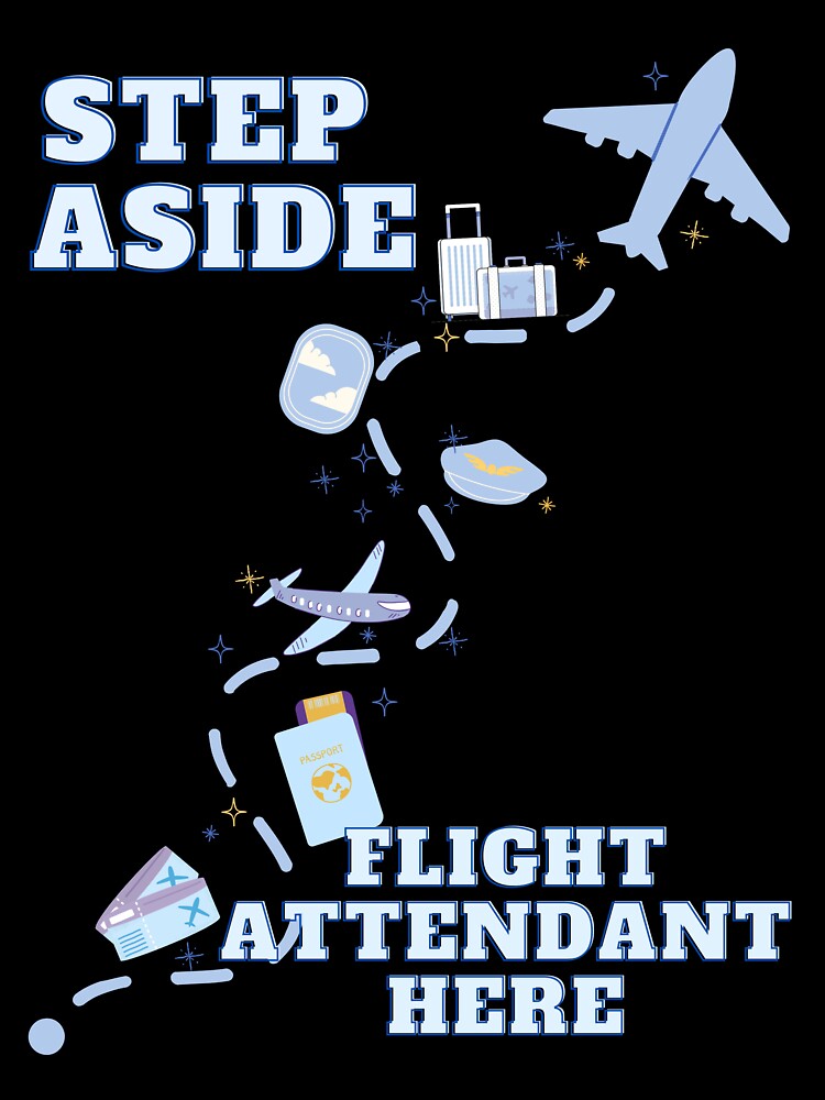Step aside flight attendant here design by Daintywear