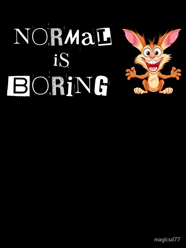 Quirky Normal Is Boring Humor Unique Individuals Stay Weird by MagicSD Designs