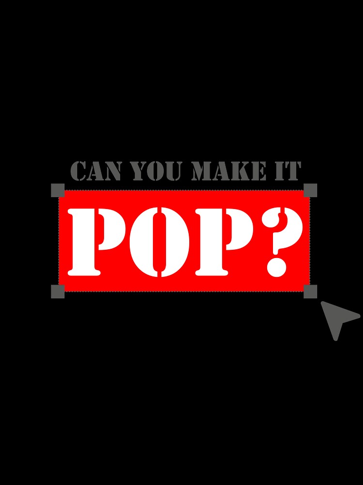 Can You Make It Pop? – Funny Designer & Creative Client Quote Design by BayoStore