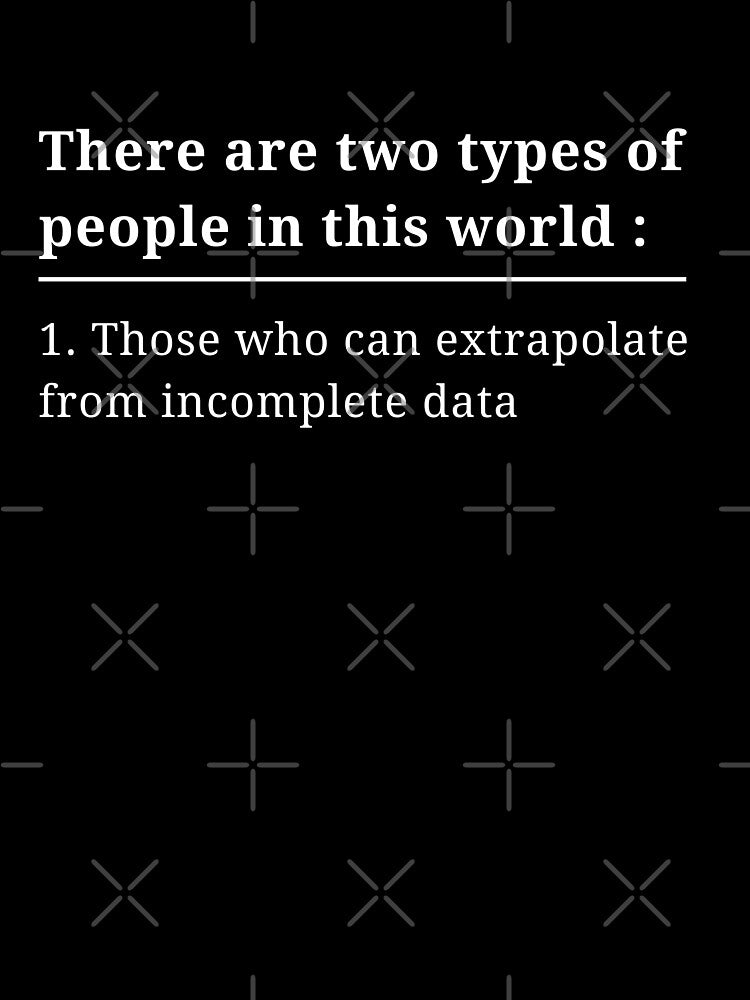 There Are Two Types Of People In This World Those Who Can Extrapolate From Incomplete Data by ArtistryPrint