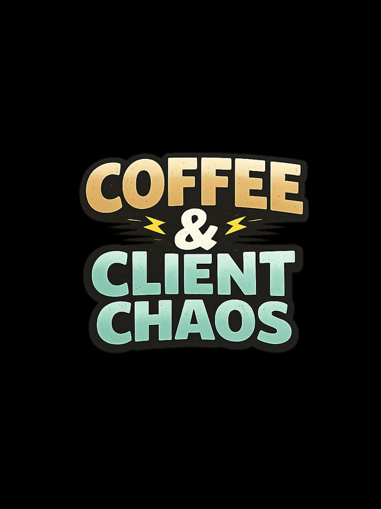 Coffee & Client Chaos Funny Freelancer Quote Design by Artbysarmina