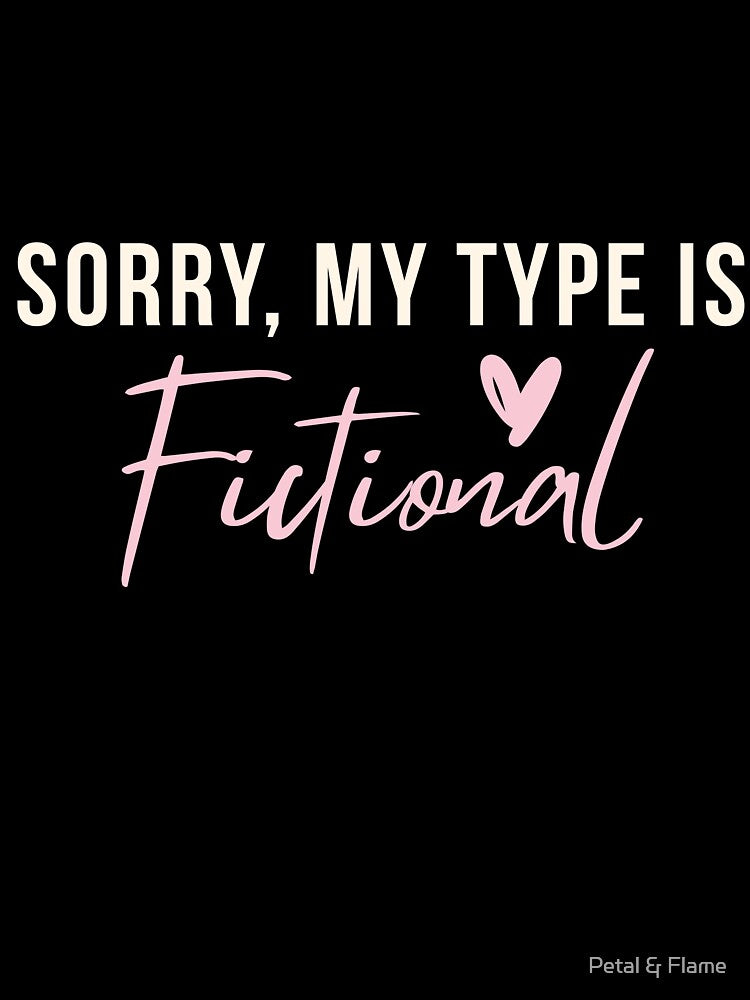 Sorry, My Type Is Fictional | Flirty Bookish Quote for Romance Readers by Petal & Flame