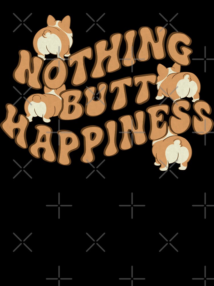 Nothing Butt Happiness by loobsart