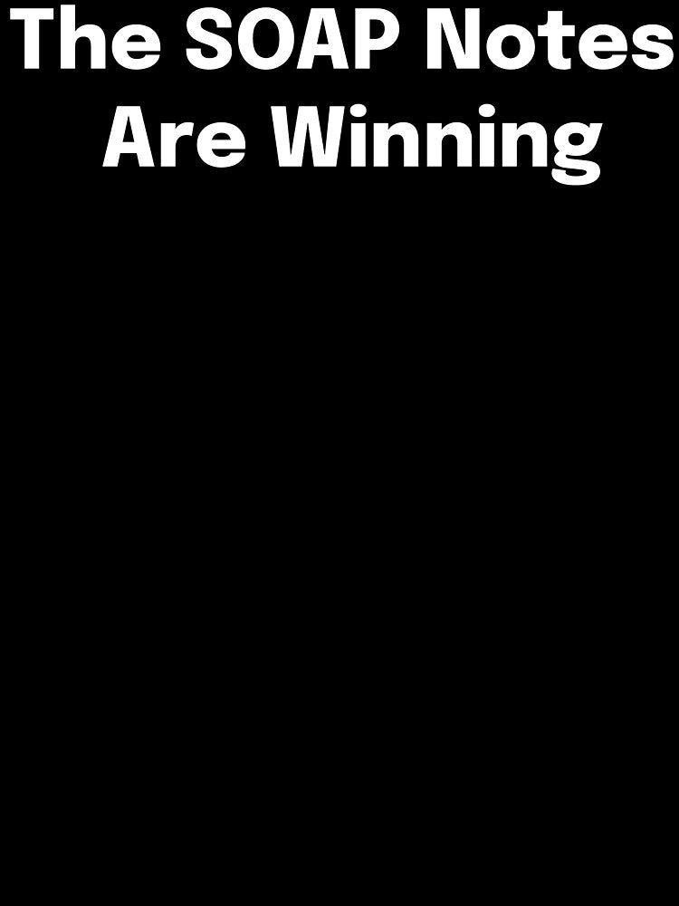 The SOAP Notes Are Winning SLP Grad Student by SimplyTees247