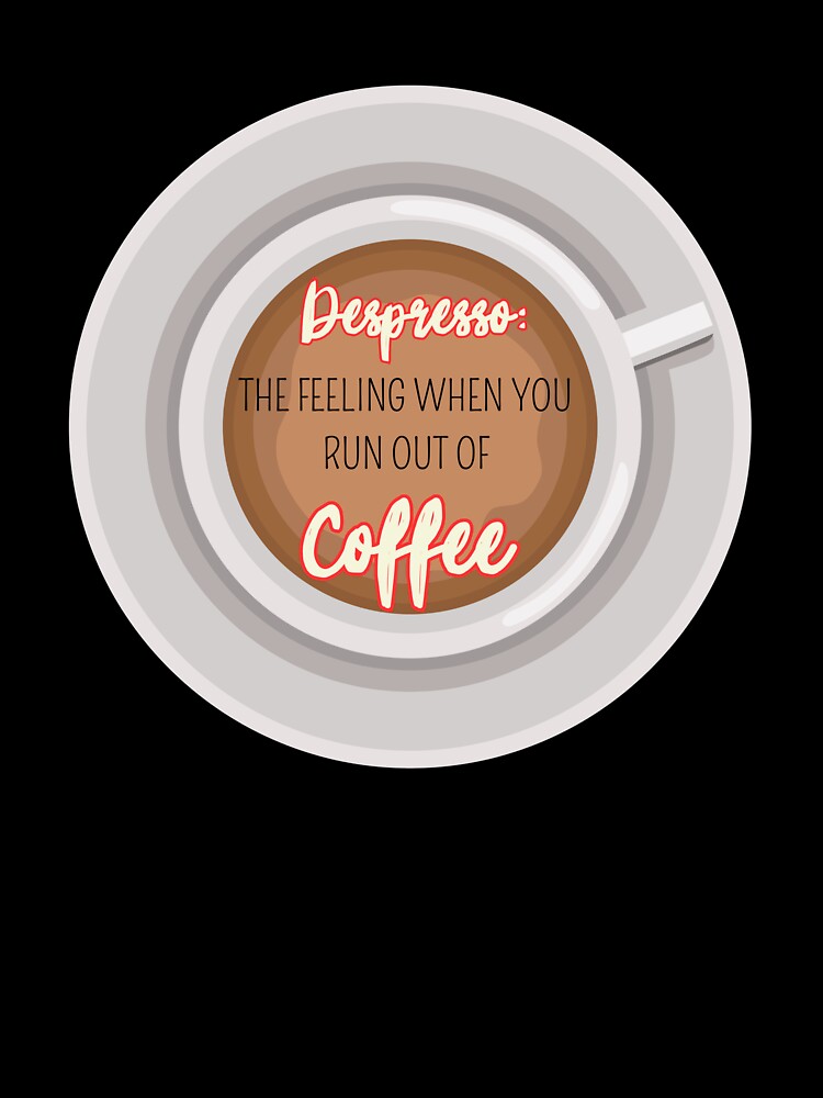 Depresso – Funny Coffee Lover Quote by J0b4t