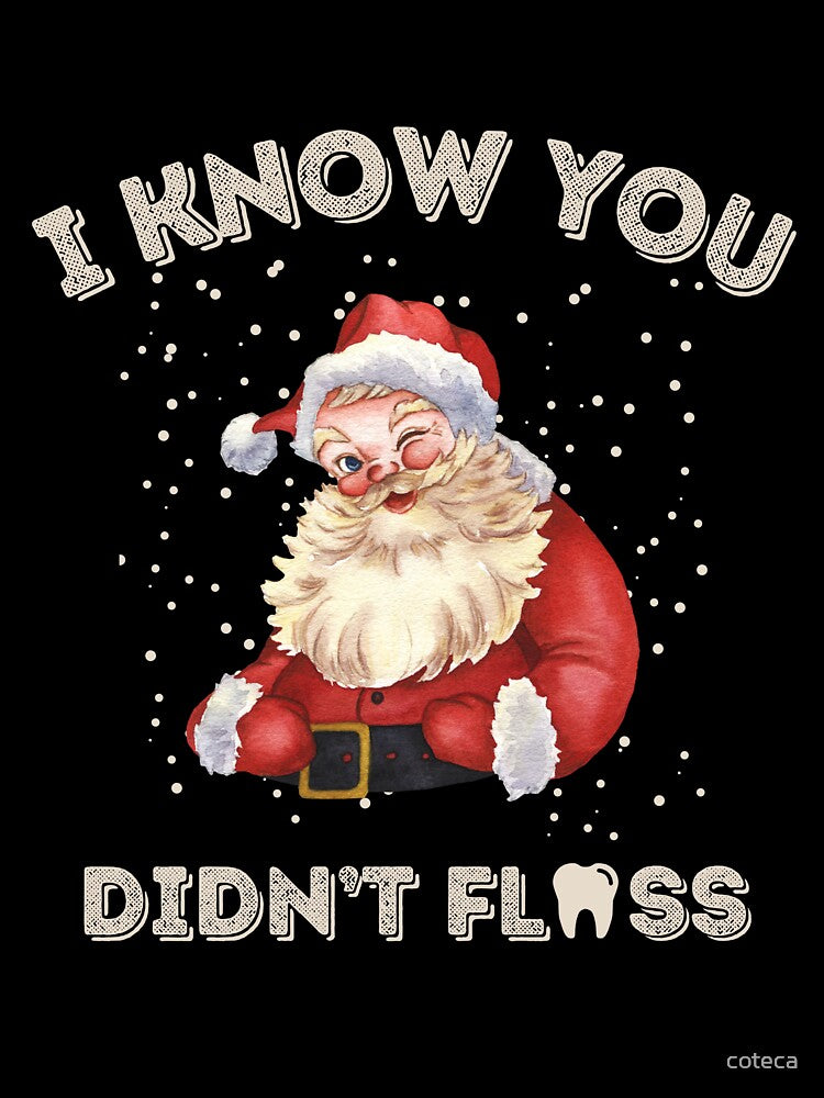 Dentist Dental Christmas Santa I Know You Didn't Floss Classic T-Shirt by coteca