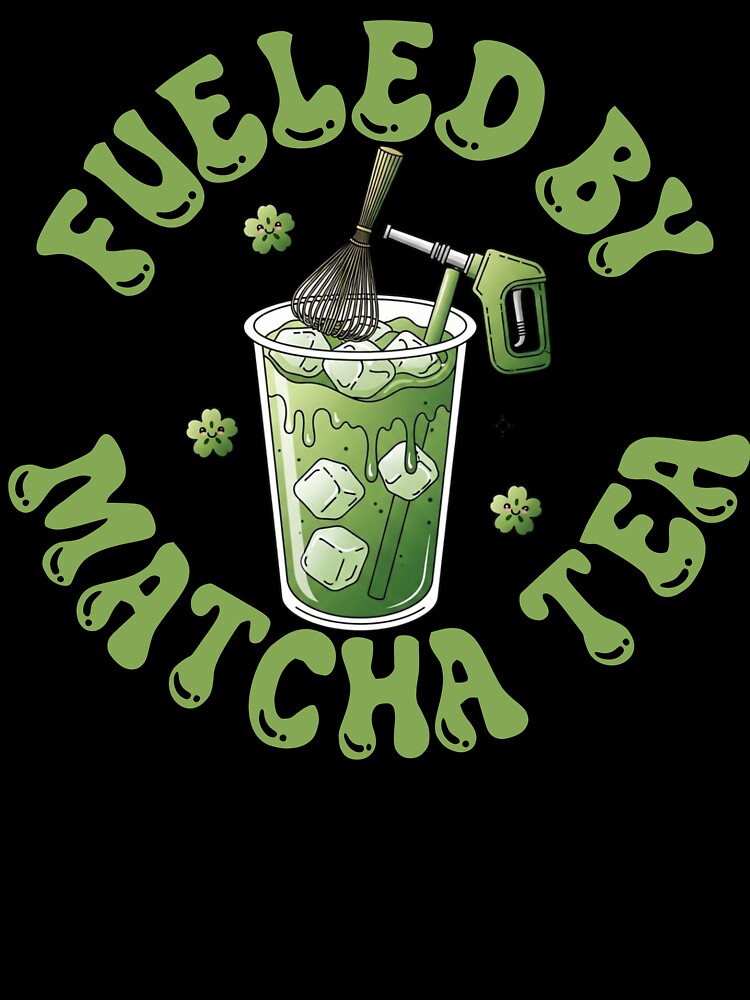 Fueled By Matcha Tea – Funny Green Matcha Lover Aesthetic by dianadouri