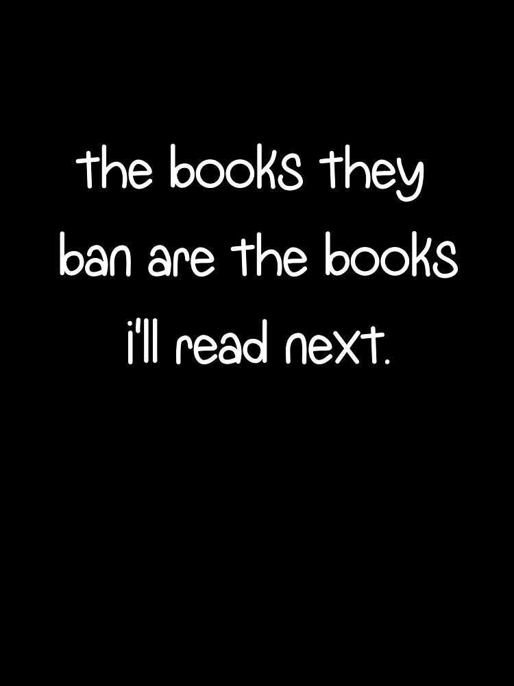 The Books They Ban Are the Books Ill Read Next | Read | Banned Books | Reader | Reading | Book Girl | Kindle by ShoniwDesigns