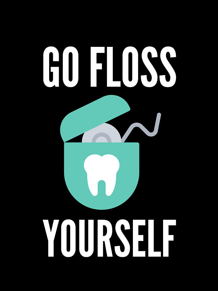 Go Floss Yourself Funny Dental Hygienist Gift Dentist Go Floss Yourself by lou731