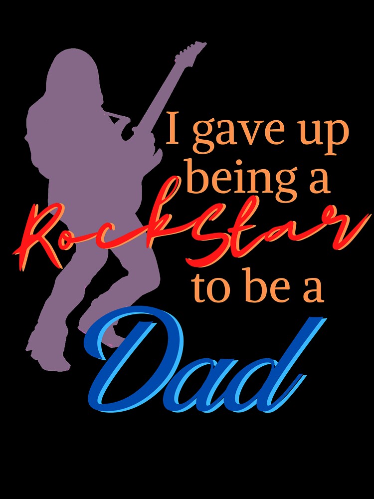 I Gave Up Being a Rock Star...Dad by Mean-Musician