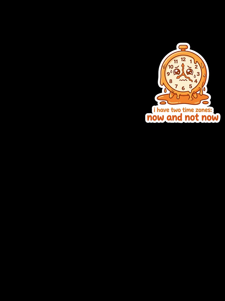 Now And Not Now ADHD Sticker Funny Time Blindness Kawaii Neurodivergent Gift by joaopaulosico