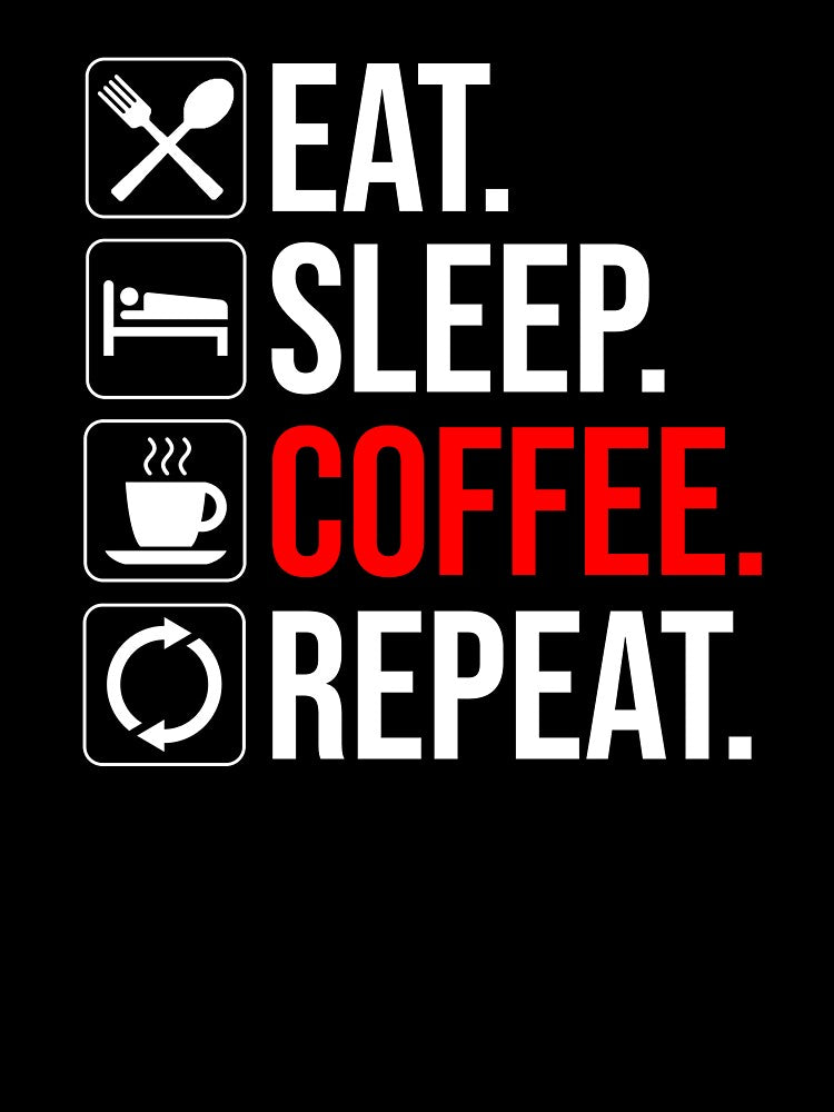 Eat. Sleep. Coffee. Repeat by Cat Lady Designs