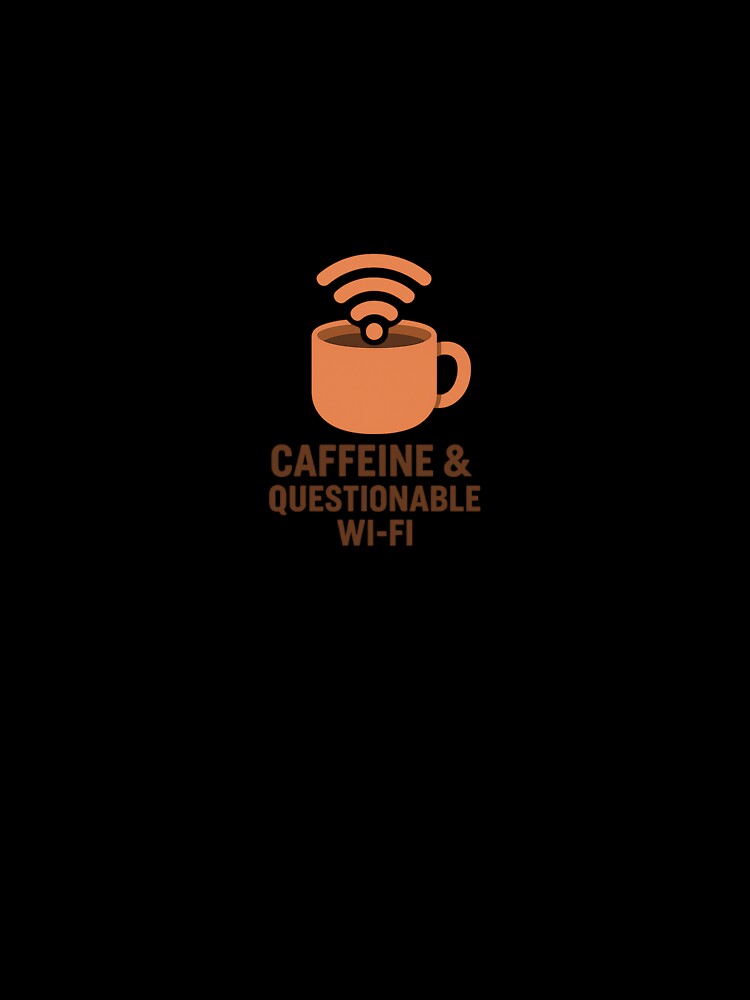 Caffeine and Questionable Wi-Fi – Funny Remote Work Design by WojcikDesigns