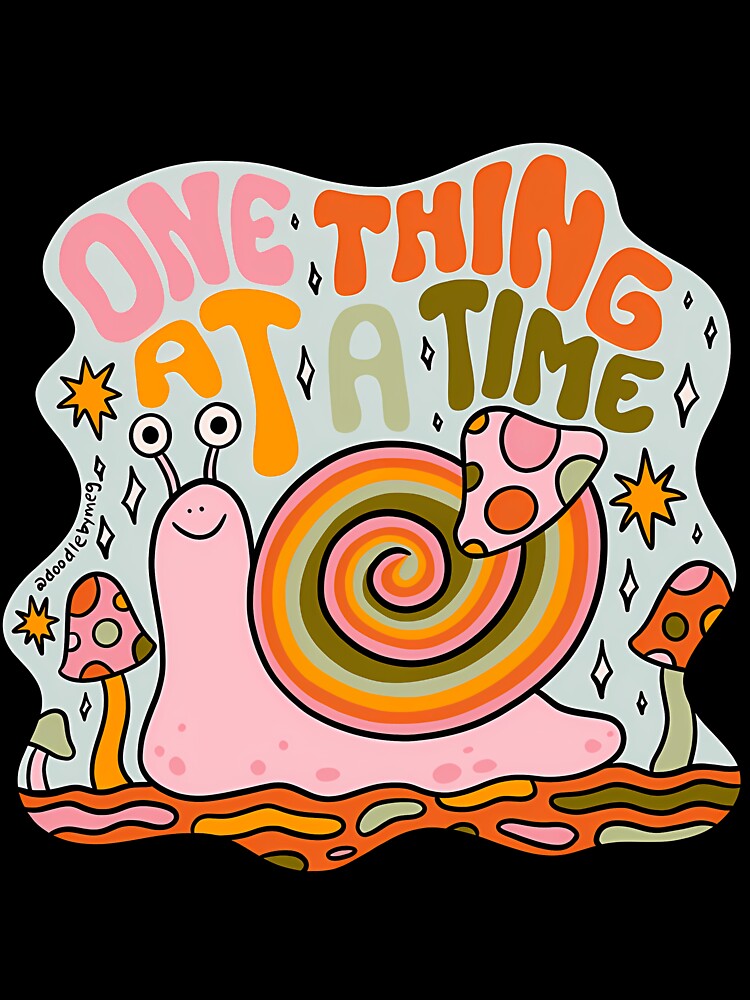 One Thing At A Time Snail by wbshgapdji73