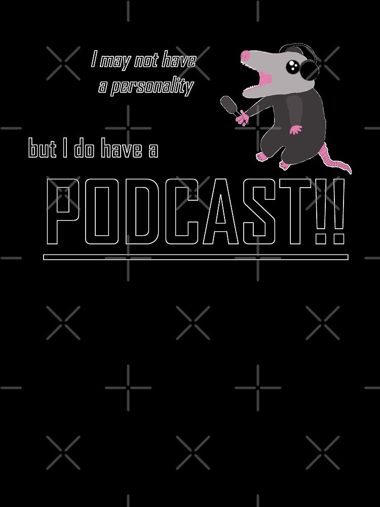 I may not have a personality, but I do have a podcast!! by Goose Clarke